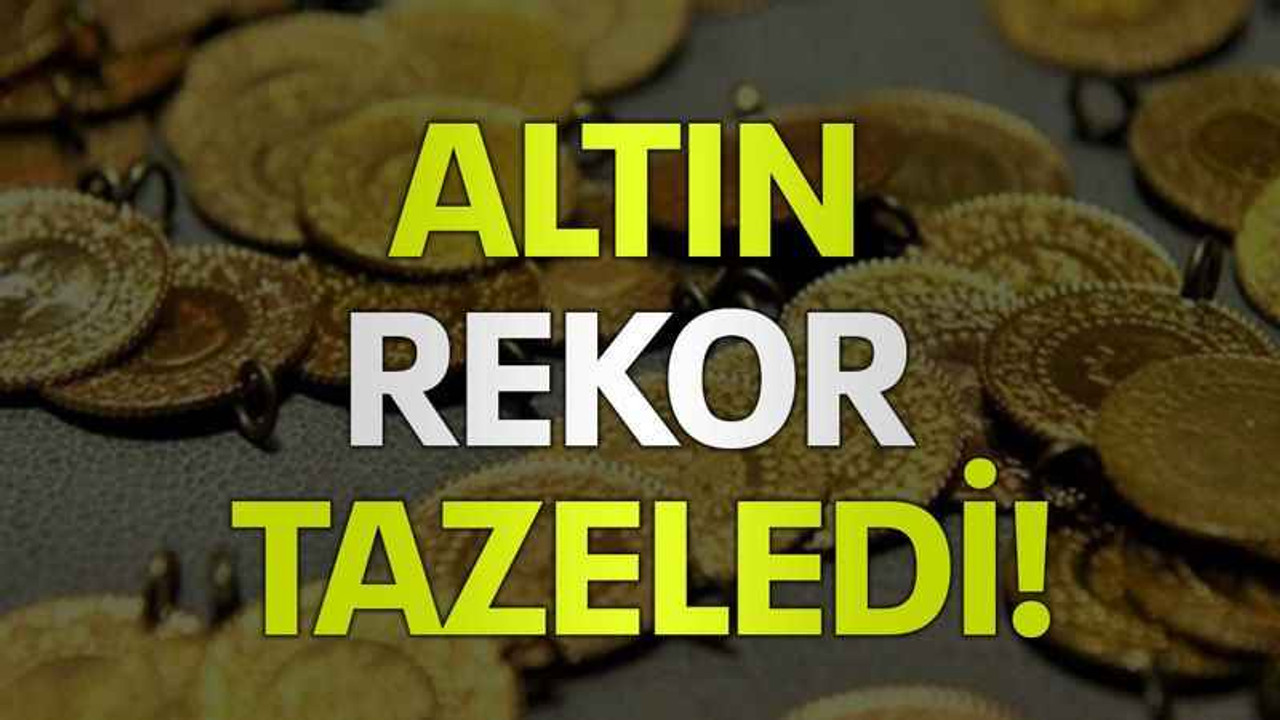 Altın rekor tazeledi!