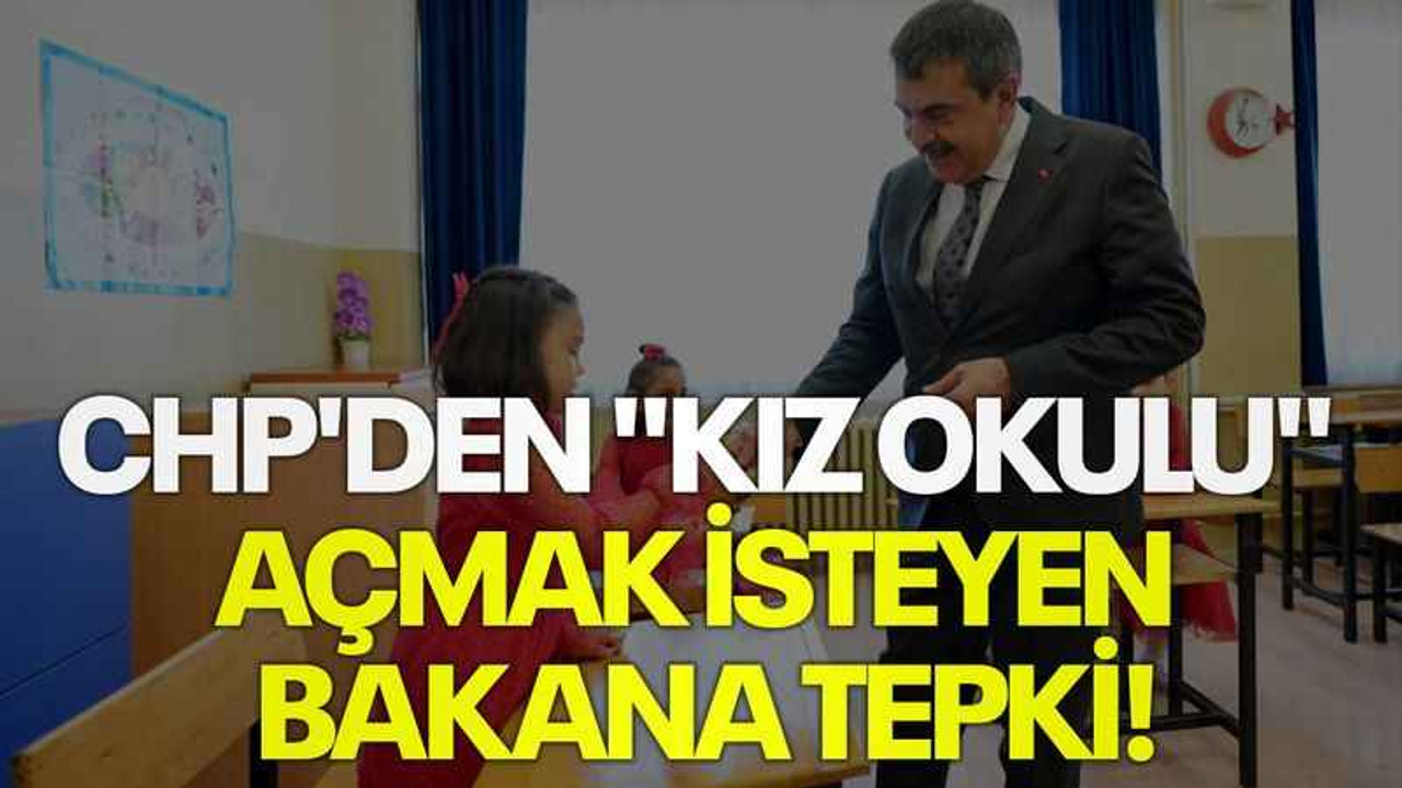 CHP'den "kız okulu" açmak isteyen bakana tepki!