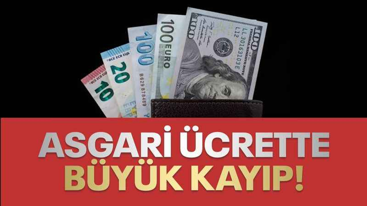 Asgari ücrette büyük kayıp!