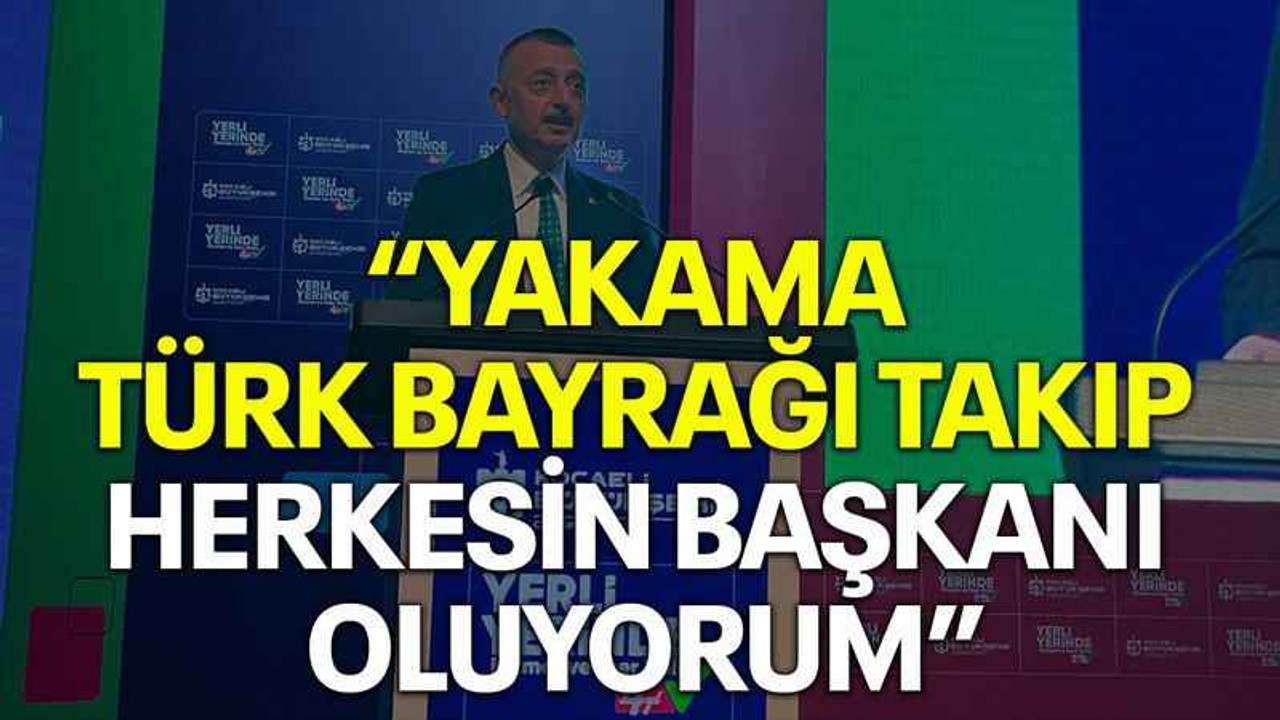 Büyükakın: Yakama Türk bayrağı takıp herkesin başkanı oluyorum