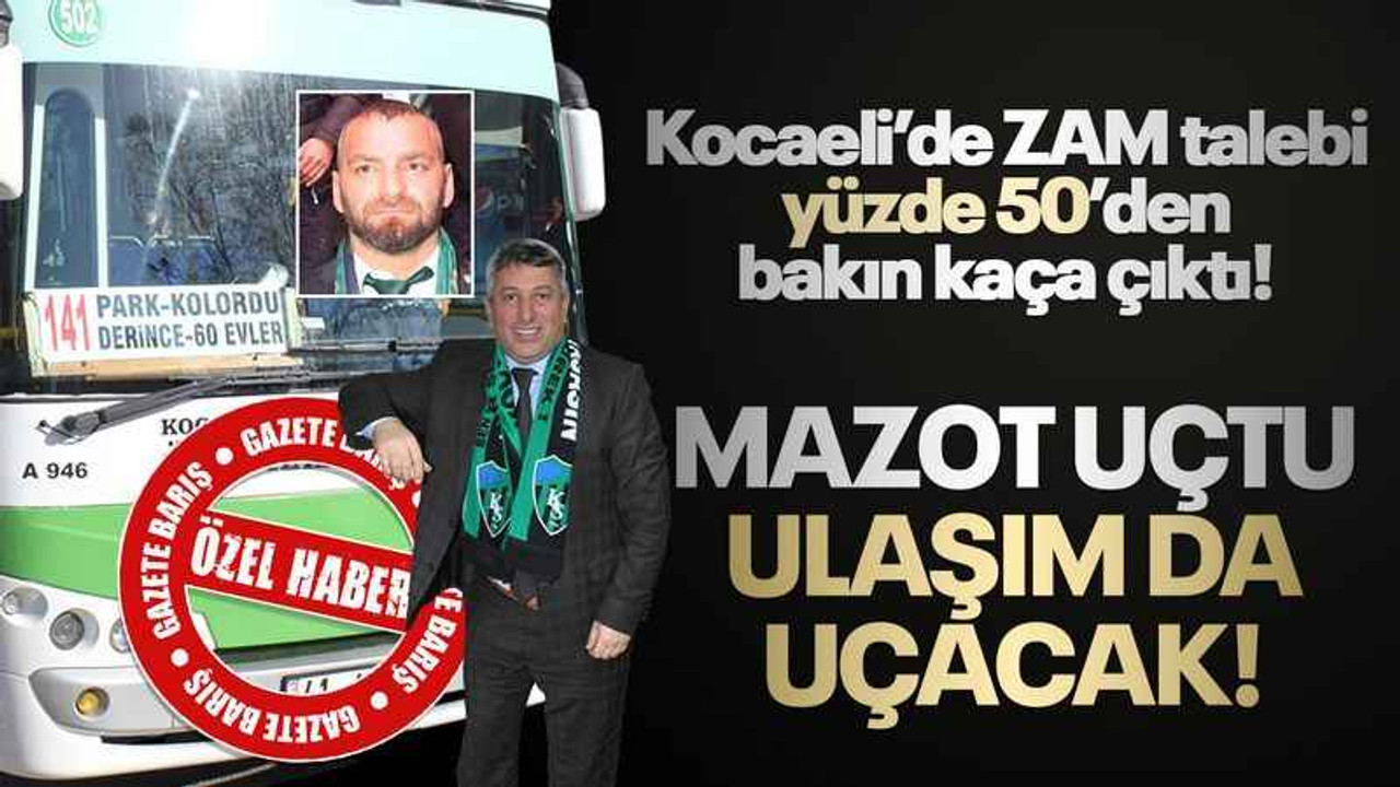 Mazot zammı sonrası, Kocaeli'de ulaşıma zam talebi oranı değişti!