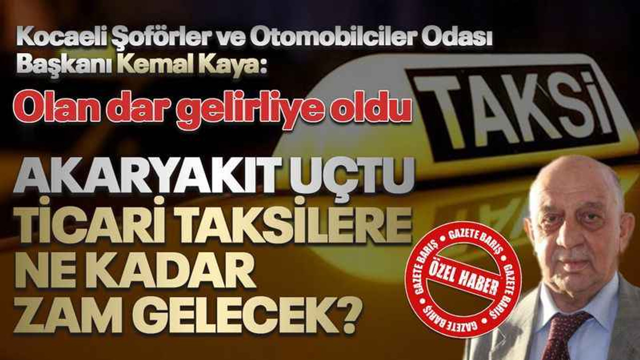 Kocaeli'de ticari taksi fiyatları ne kadar olacak? Kemal Kaya, gazetemize konuştu