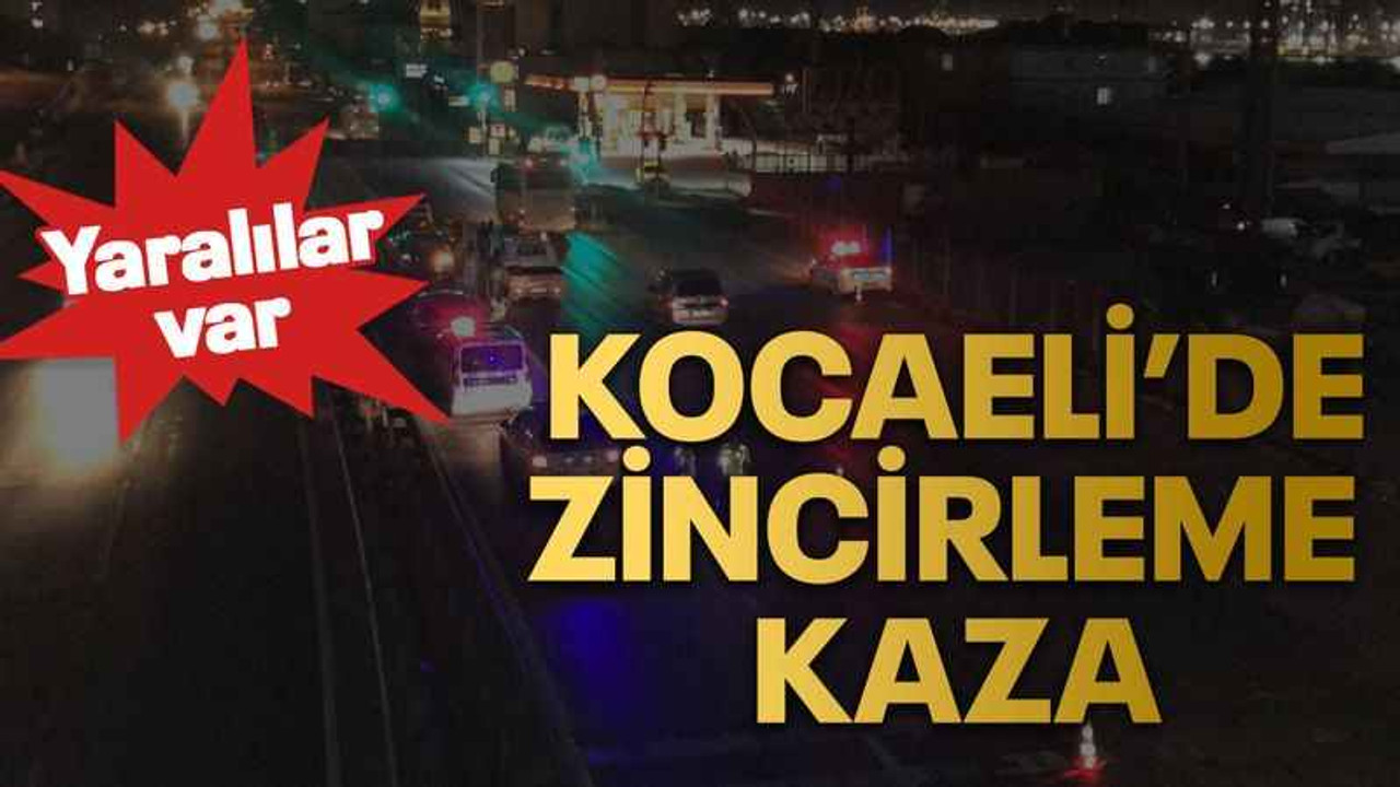 Kocaeli’de zincirleme kaza: yaralılar var