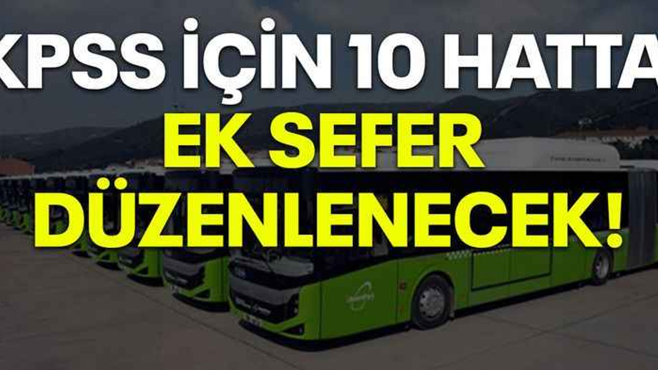 KPSS için 10 hatta ek sefer düzenlenecek!