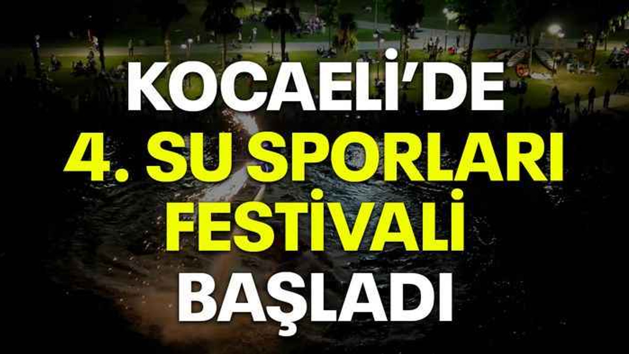 Kocaeli’de 4. Su Sporları Festivali başladı
