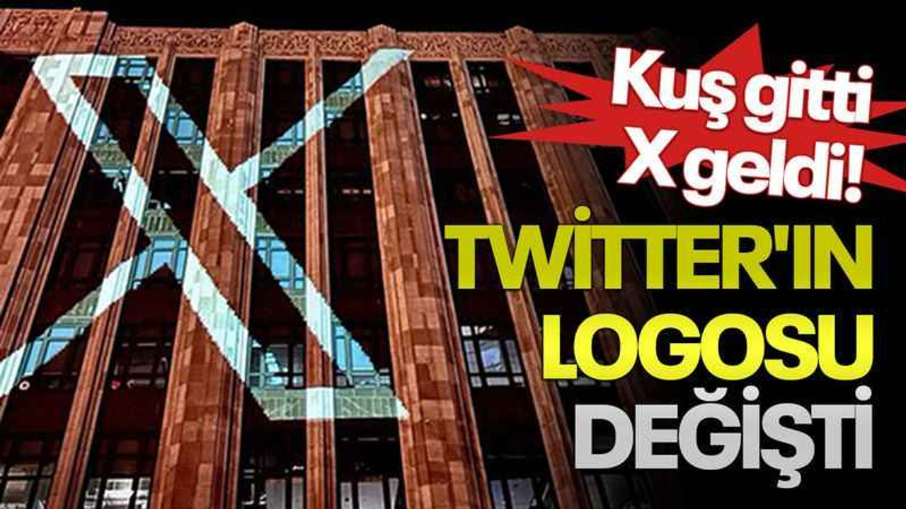 Kuş gitti X geldi! Twitter'ın logosu değişti