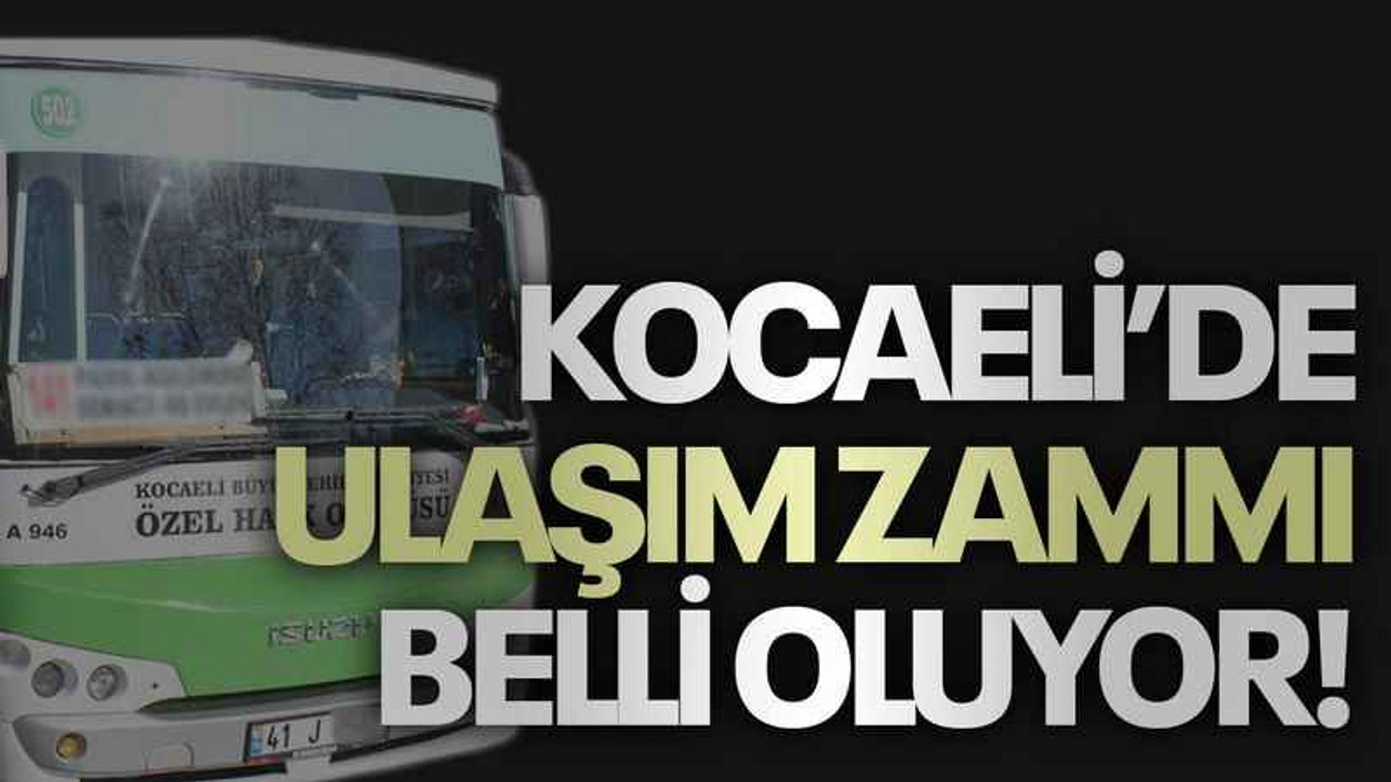 Kocaeli’de ulaşım zammı belli oluyor!
