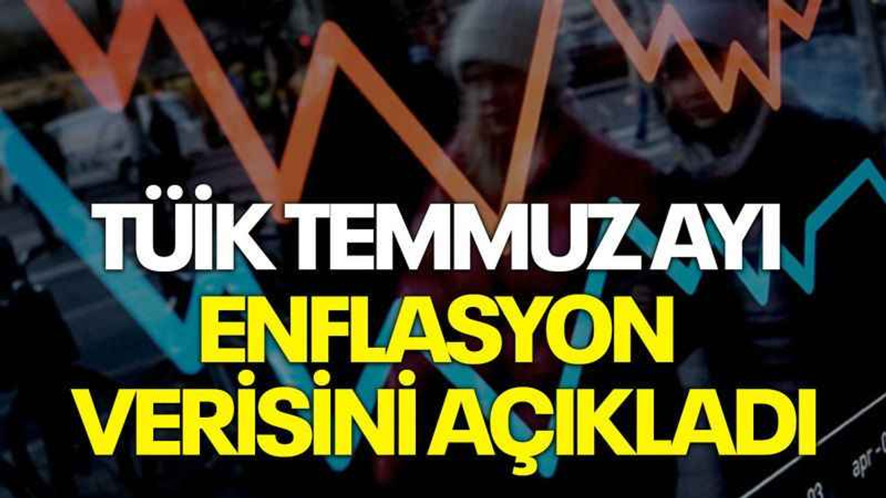 TÜİK temmuz ayı enflasyon verisini açıkladı