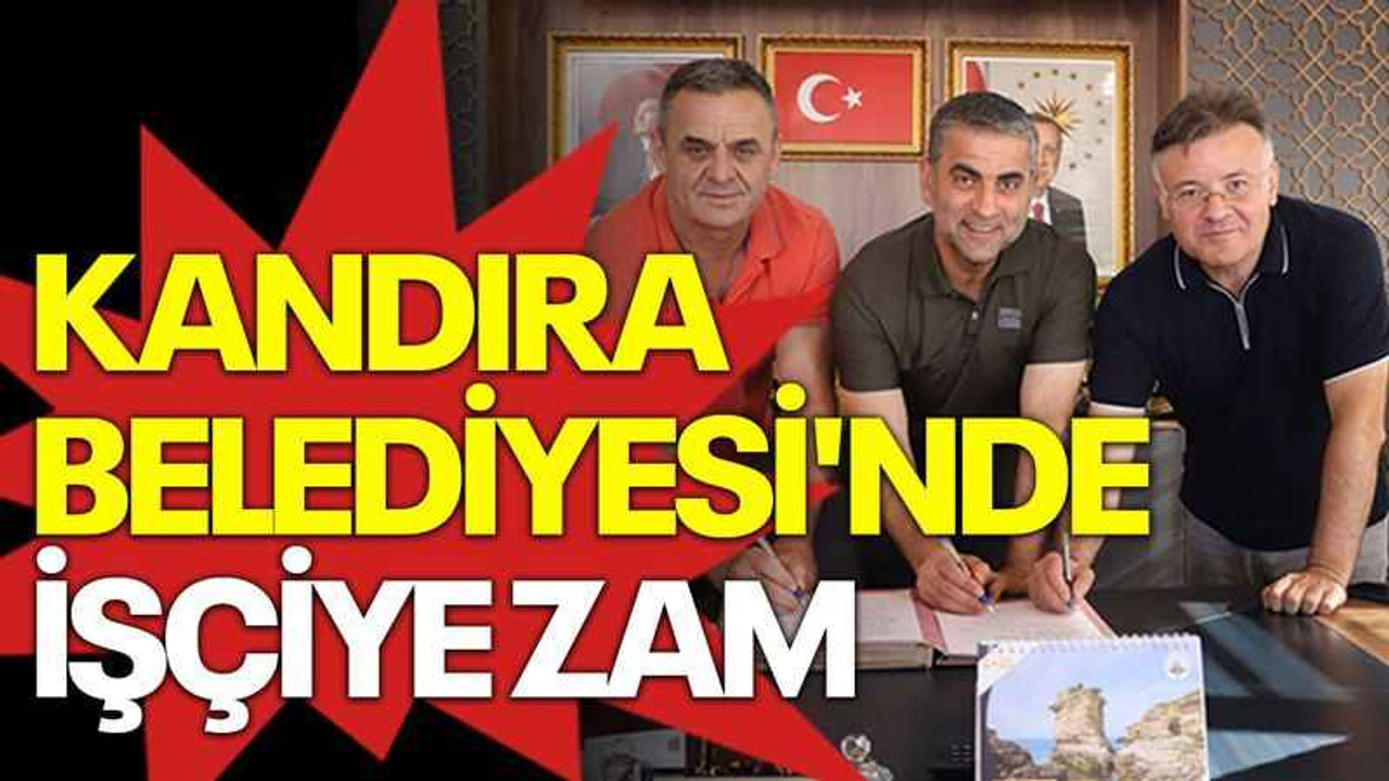 Kandıra Belediyesi'nde işçiye zam