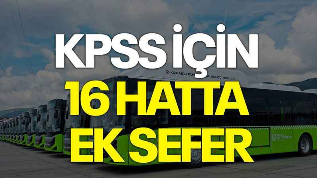KPSS için 16 hatta ek sefer