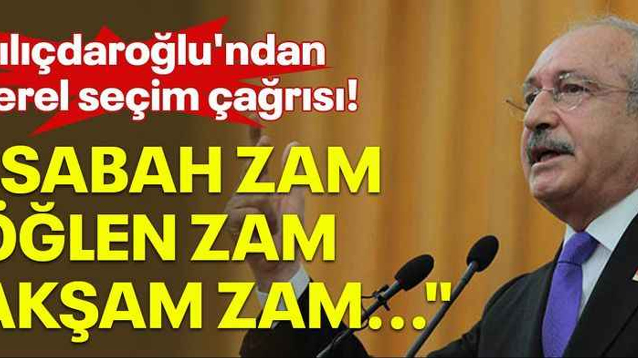 Kılıçdaroğlu'ndan yerel seçim çağrısı! "Sabah zam, öğlen zam, akşam zam..."