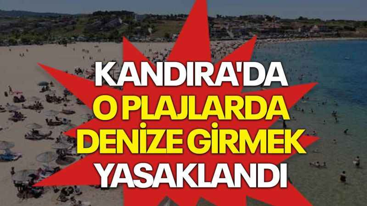 Kandıra'da o plajlarda denize girmek yasaklandı