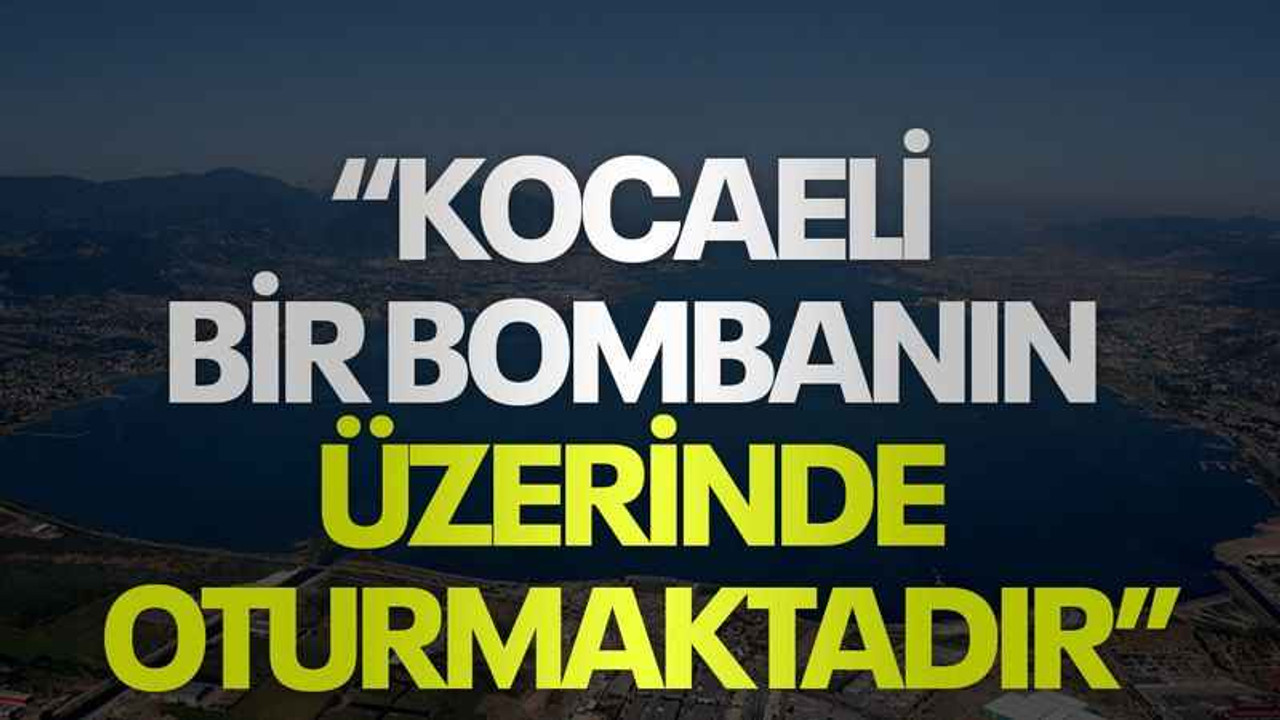 Acur: Kocaeli bir bombanın üzerinde oturmaktadır