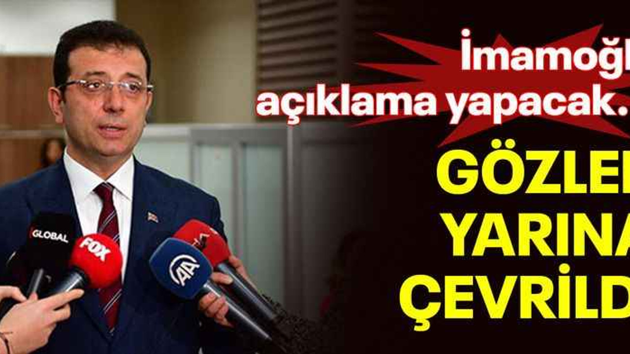 İmamoğlu açıklama yapacak... Gözler yarına çevrildi