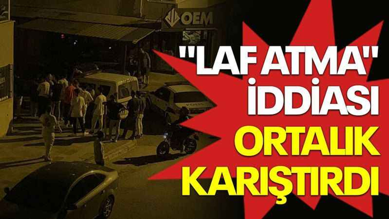 "Laf atma" iddiası ortalık karıştırdı