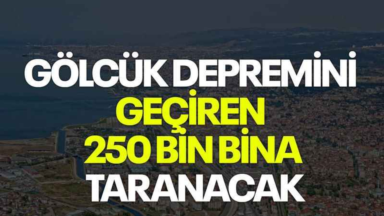 Gölcük depremini geçiren 250 bin bina taranacak