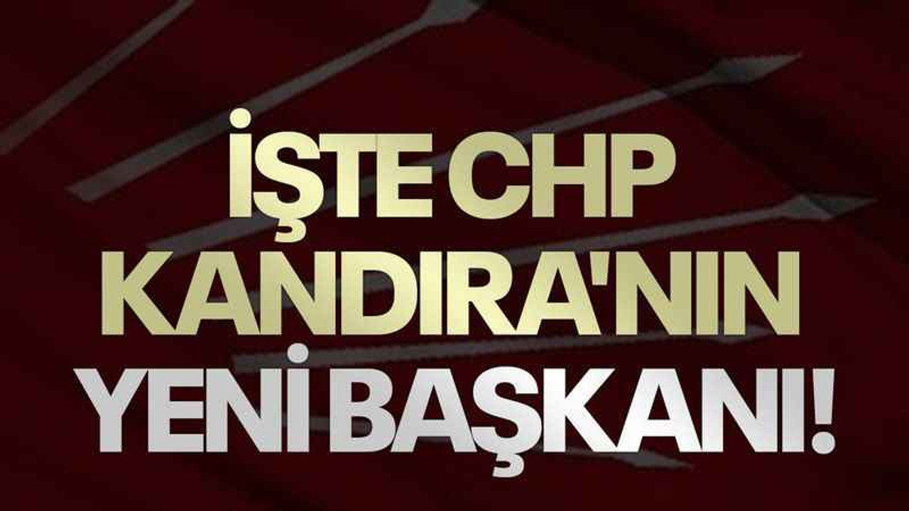 İşte CHP Kandıra'nın yeni başkanı!