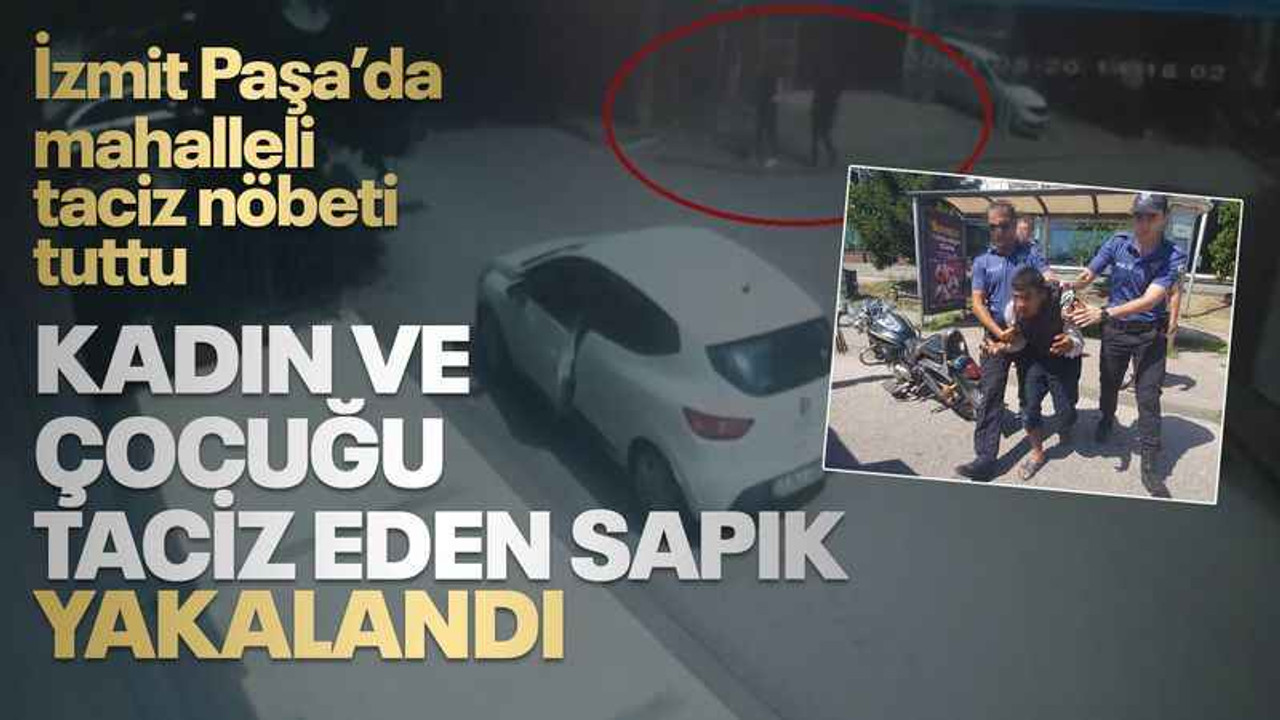 İzmit'te mahalleli, anne ve kızını taciz eden sapığı, nöbet tutarak yakaladı