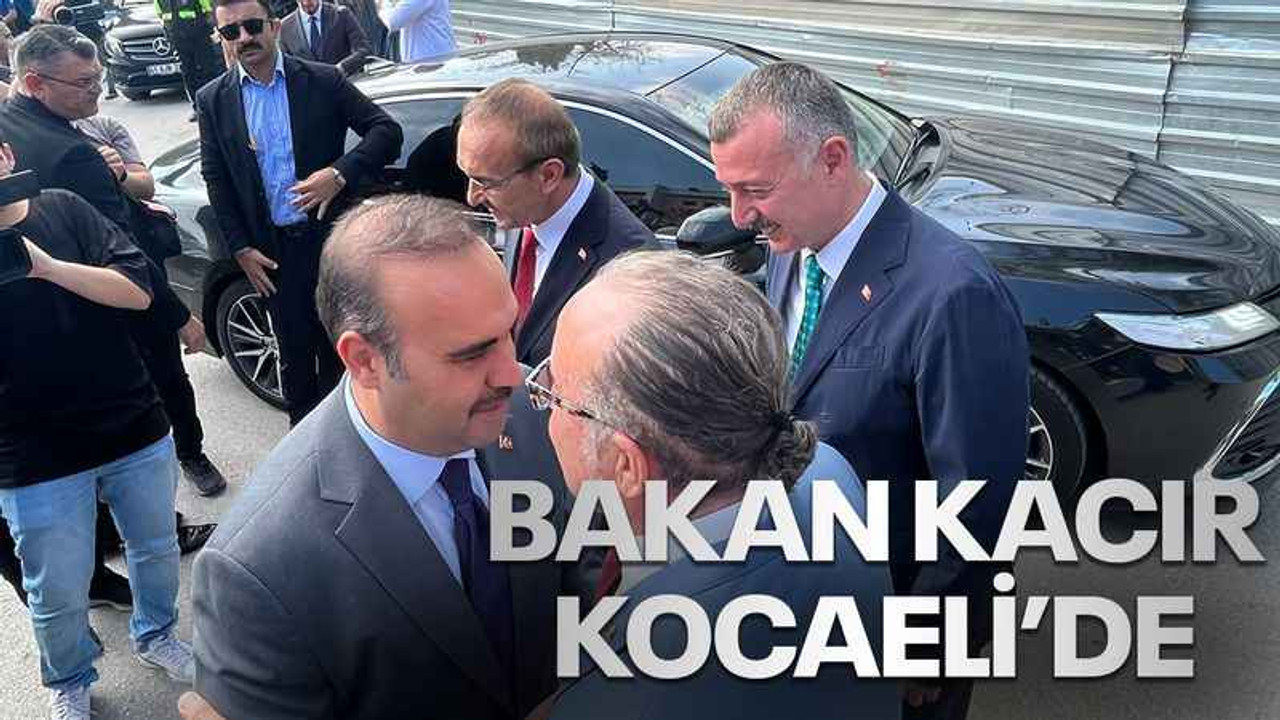 Bakan Kacır Kocaeli’de