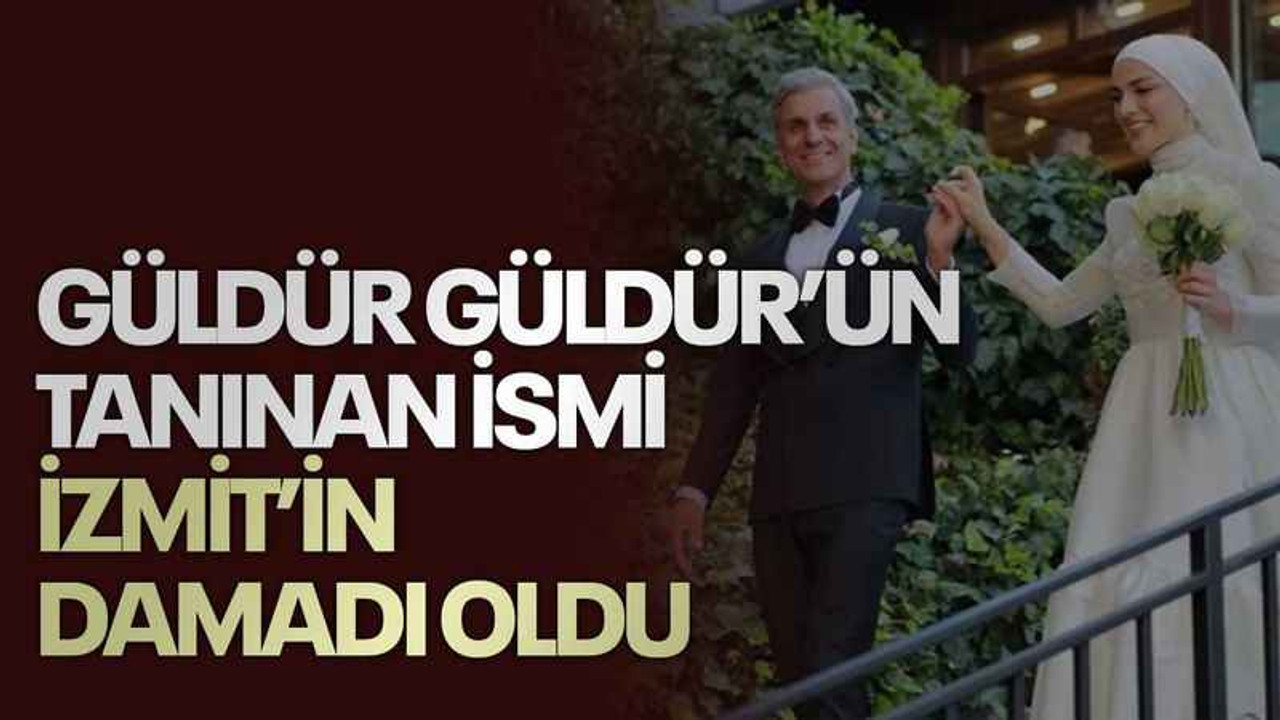 Güldür Güldür’ün tanınan ismi İzmit’in damadı oldu