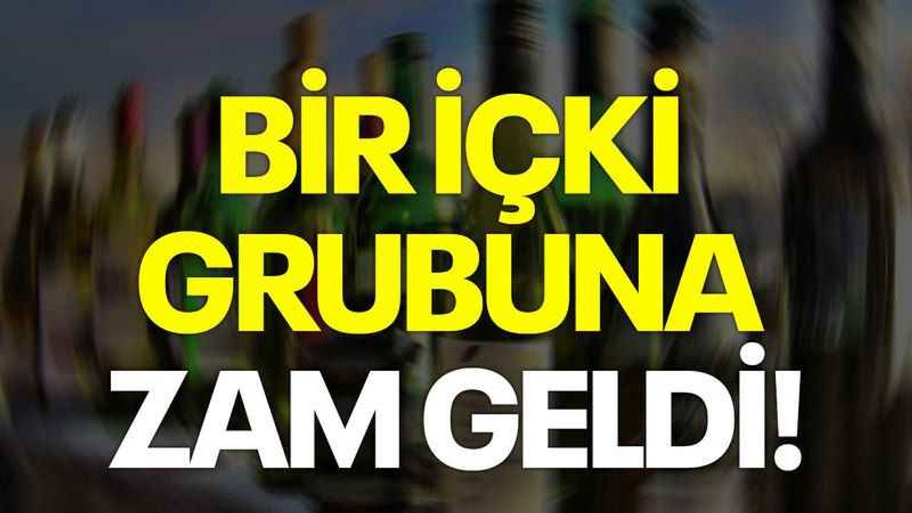 Bir içki grubuna zam geldi!