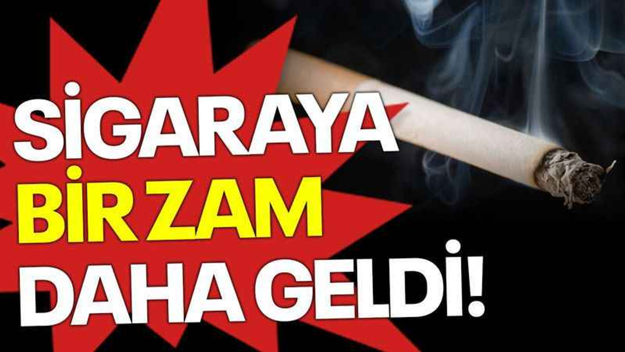 Sigaraya bir zam daha geldi