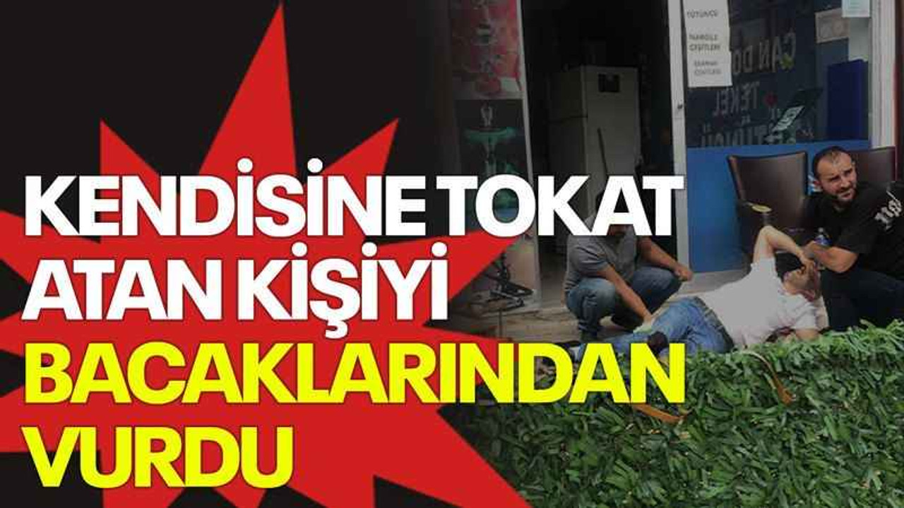 Kendisine tokat atan kişiyi bacaklarından vurdu