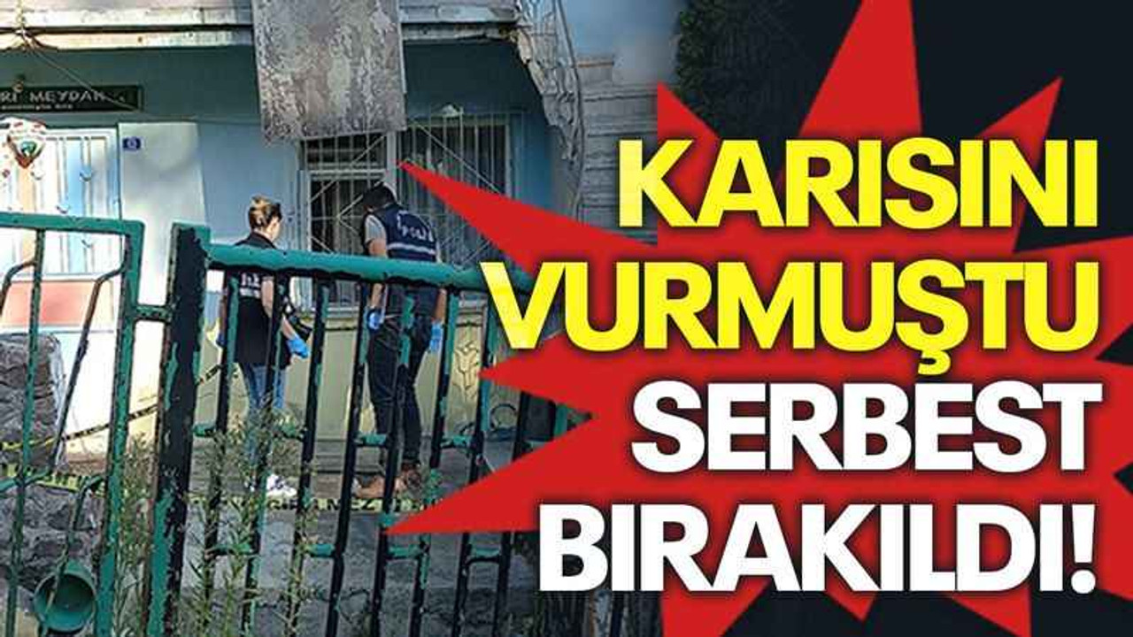 Karısını vurmuştu, serbest bırakıldı!