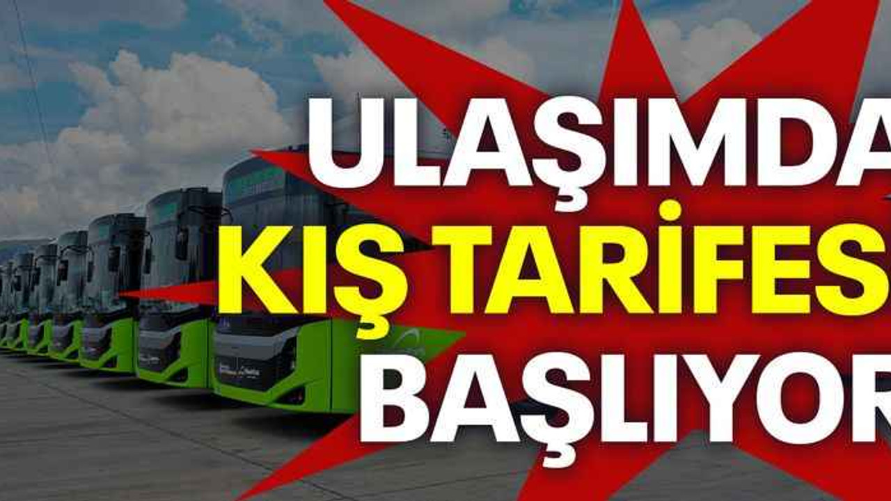 Ulaşımda kış tarifesi başlıyor