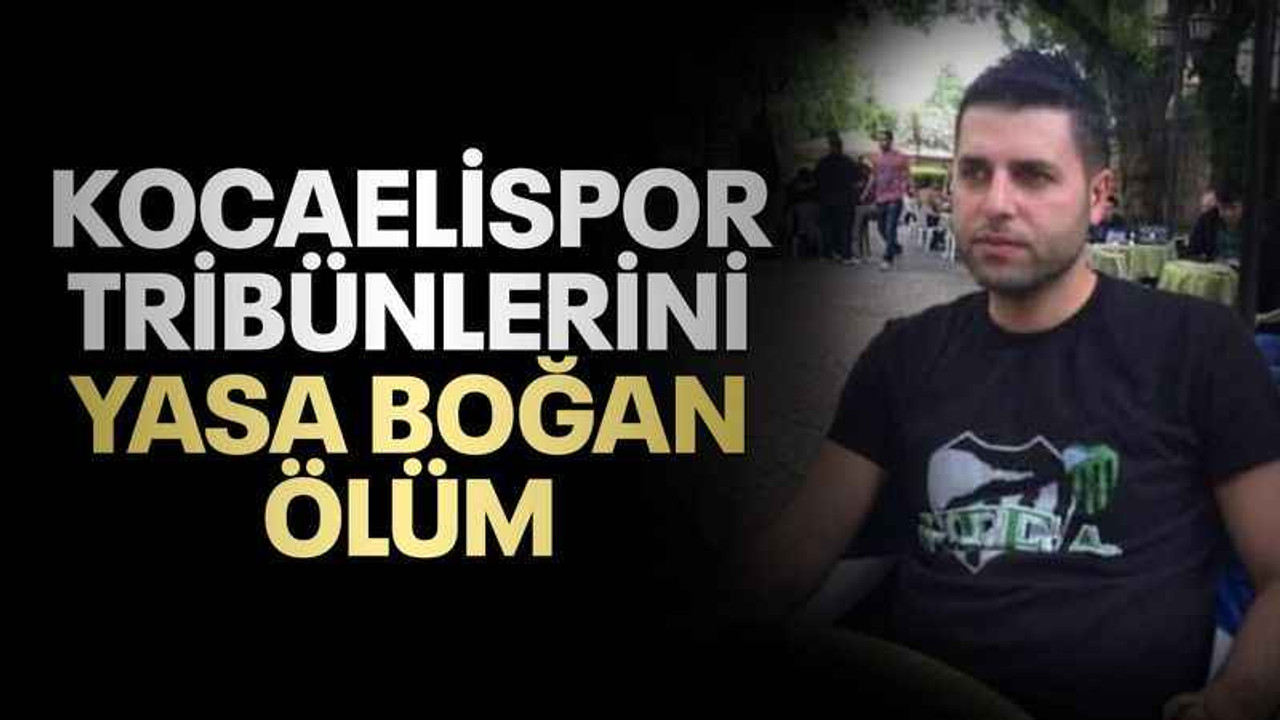 Kocaelispor tribünlerini yasa boğan ölüm