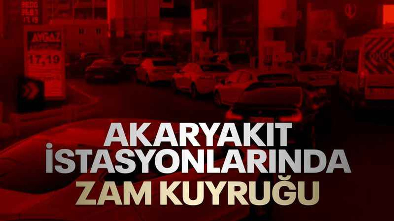 Akaryakıt istasyonlarında zam kuyruğu
