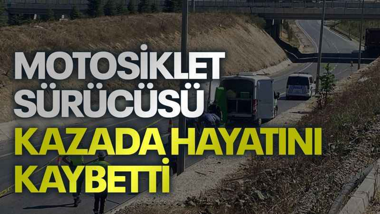 Motosiklet sürücüsü kazada hayatını kaybetti