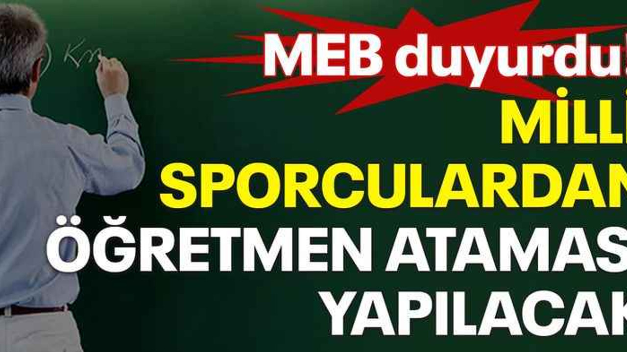 MEB duyurdu! Milli sporculardan öğretmen ataması yapılacak