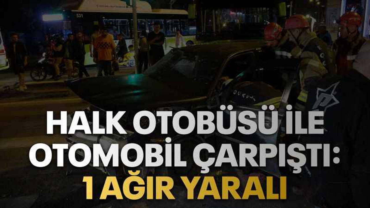 Halk otobüsü ile otomobil çarpıştı: 1 ağır yaralı