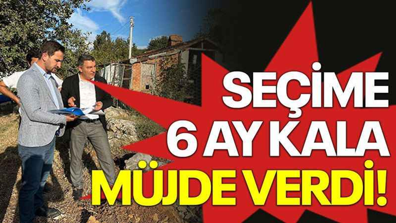 Seçime 6 ay kala müjde verdi!