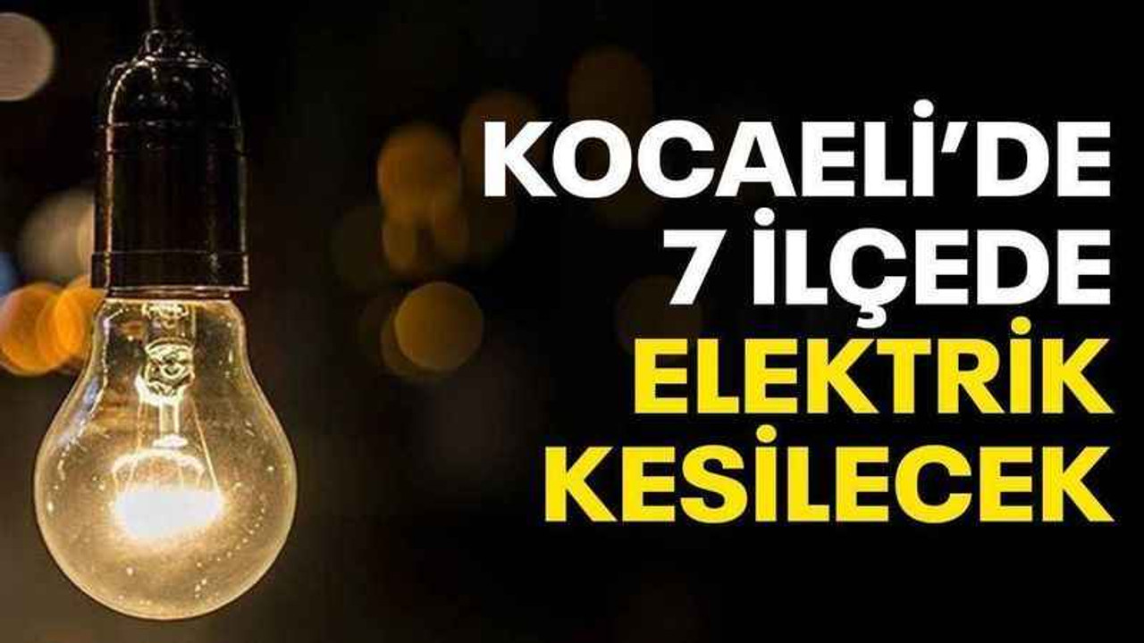 Kocaeli’de 7 ilçede elektrik kesilecek (24 Eylül Pazar)