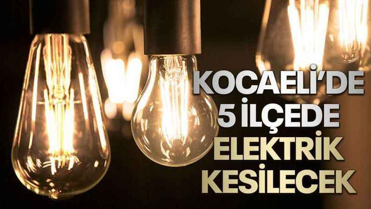 Kocaeli’de 5 ilçede elektrik kesilecek (26 Eylül 2023 Salı)