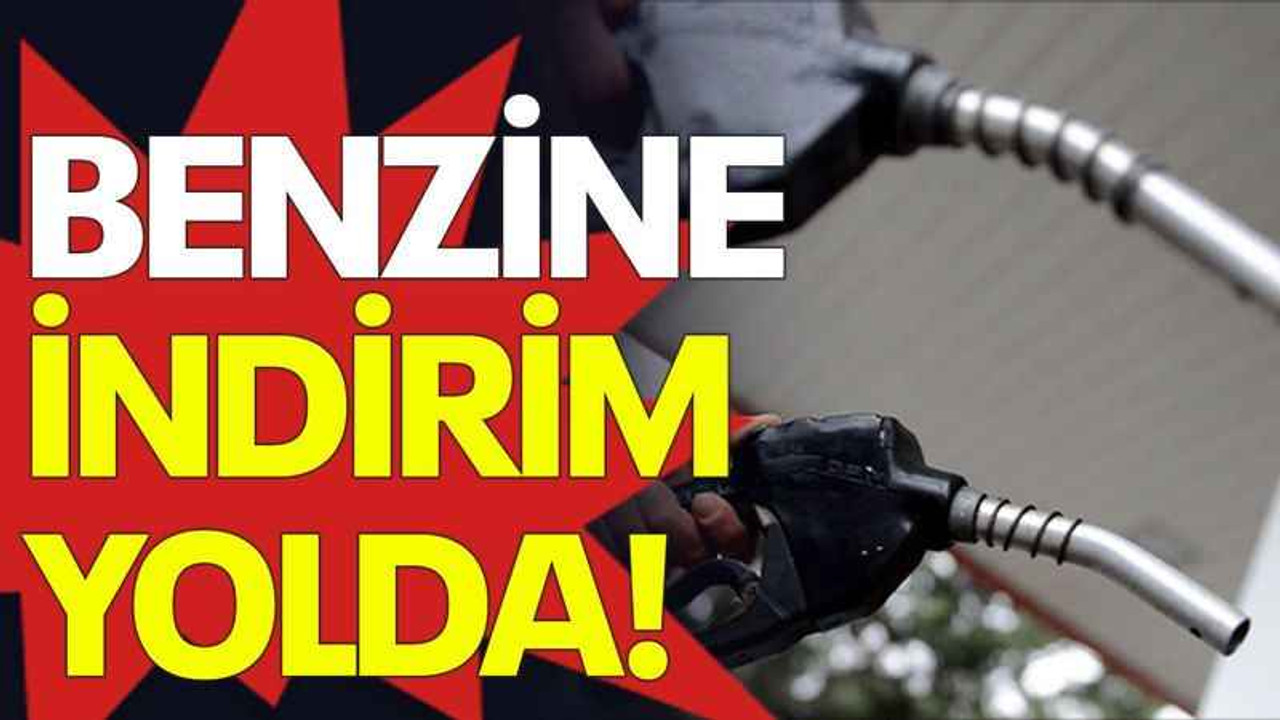 Benzine indirim yolda!