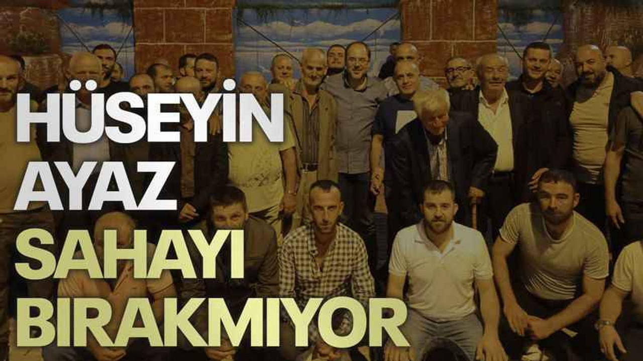 Hüseyin Ayaz sahayı bırakmıyor
