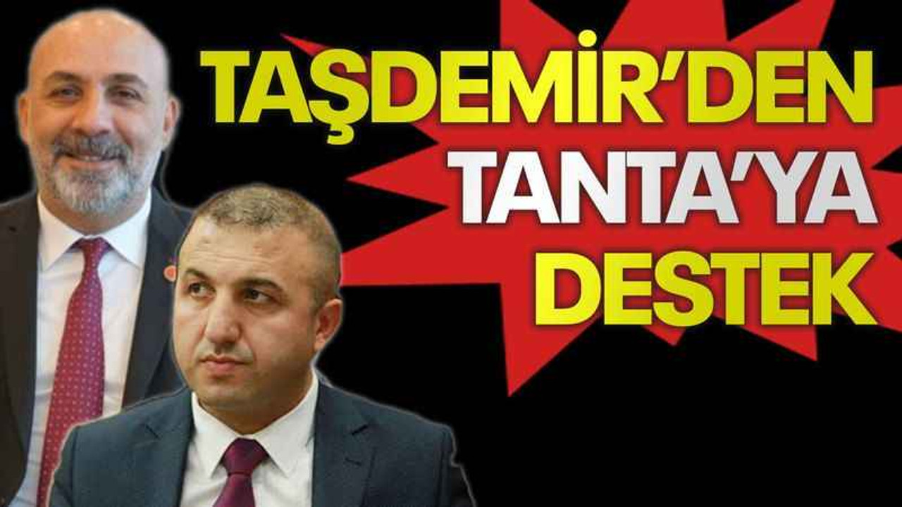 Taşdemir’den Tanta’ya destek
