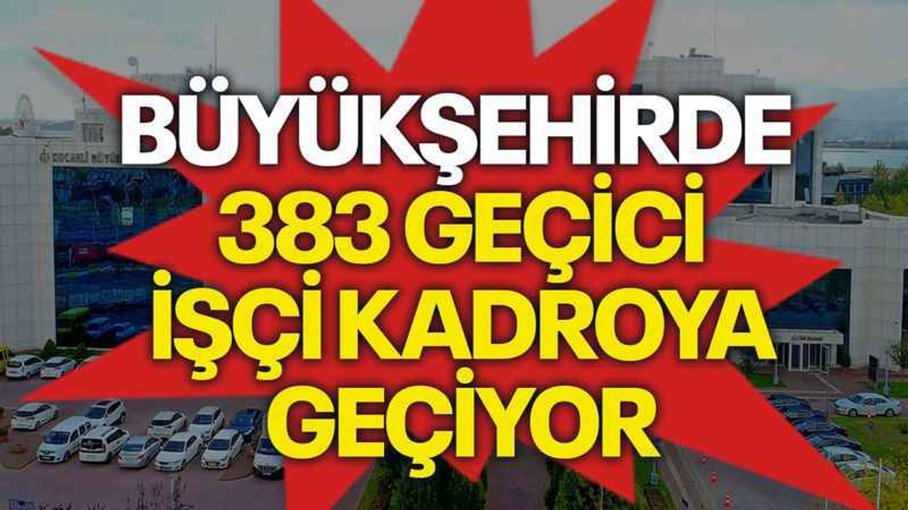 Büyükşehir'de 383 geçici işçi kadroya geçiyor