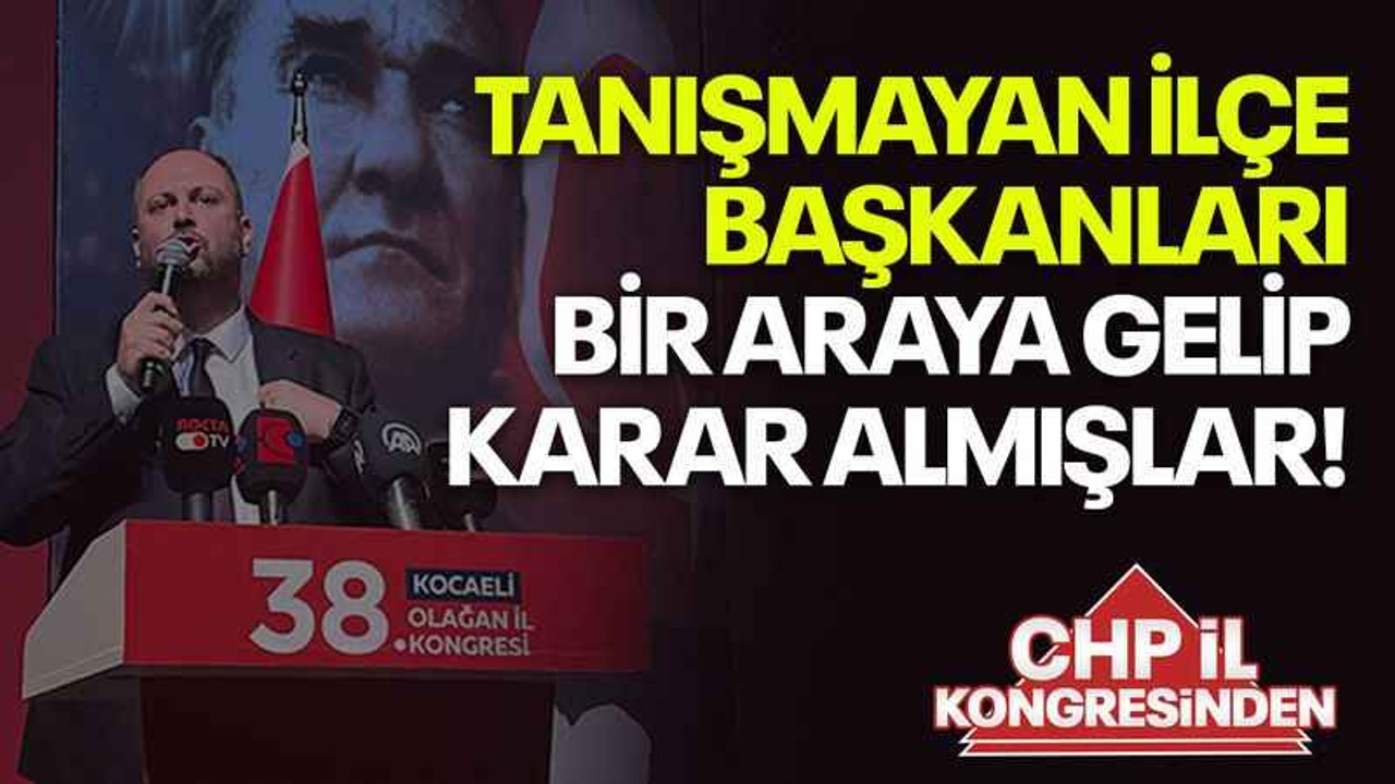 Tanışmayan ilçe başkanları bir araya gelip karar almışlar!