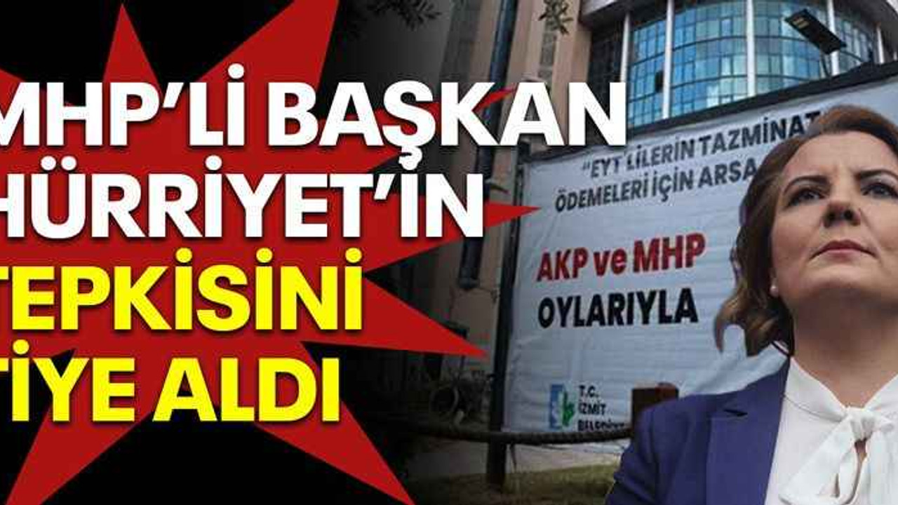 MHP’li başkan Hürriyet’in tepkisini tiye aldı