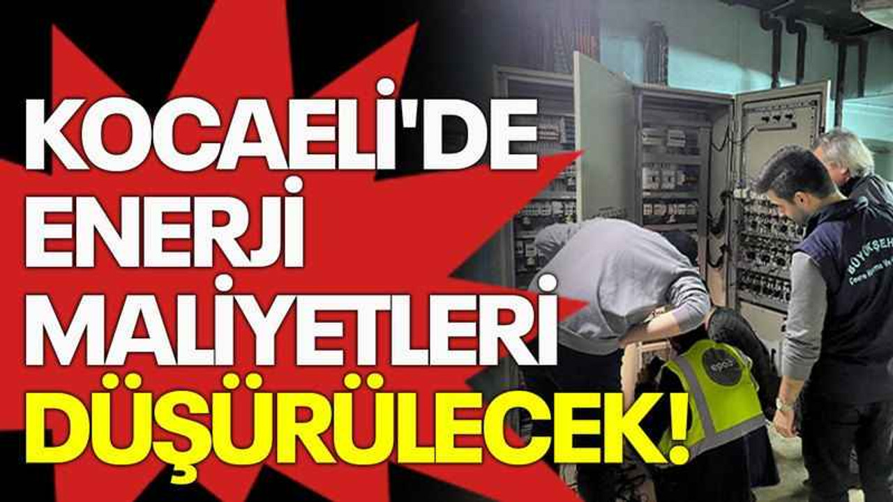 Kocaeli'de enerji maliyetleri düşürülecek!
