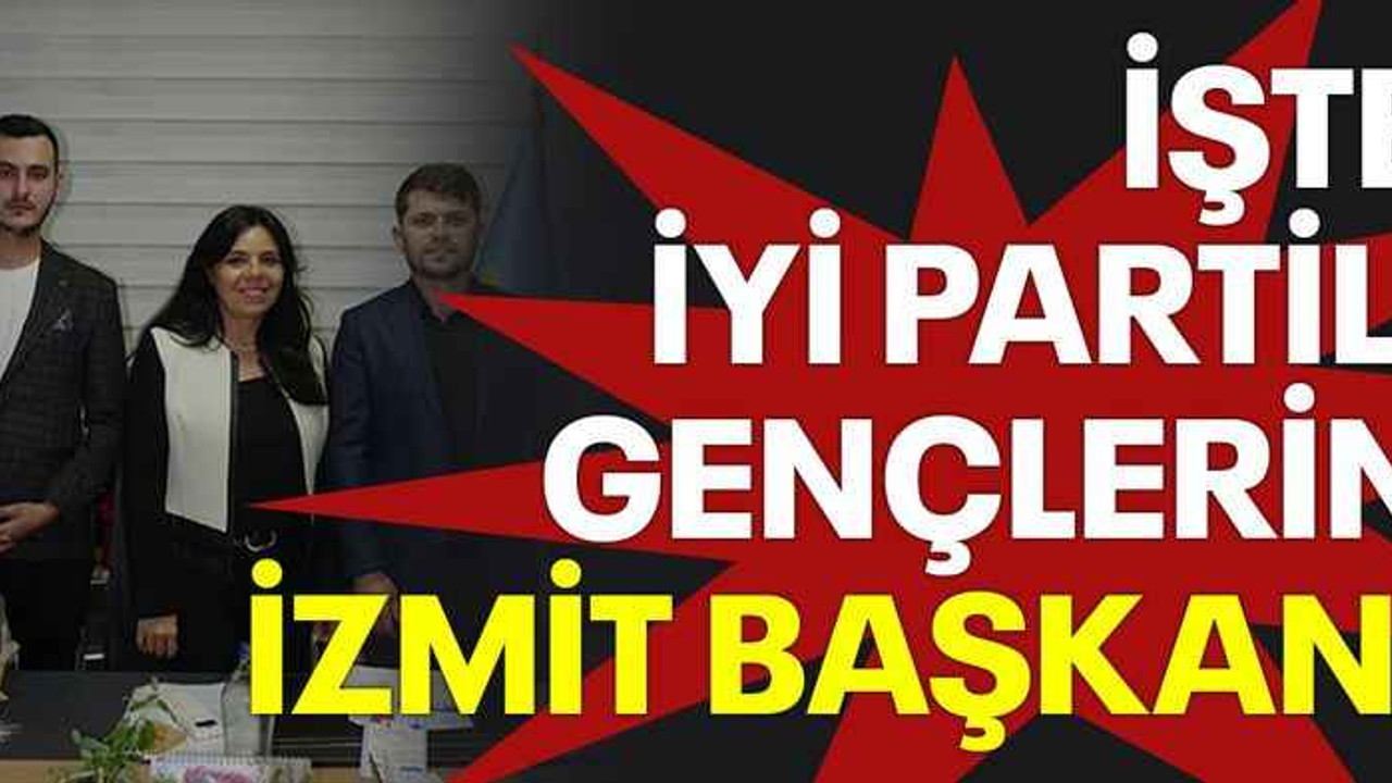 İşte İYİ Partili gençlerin İzmit başkanı