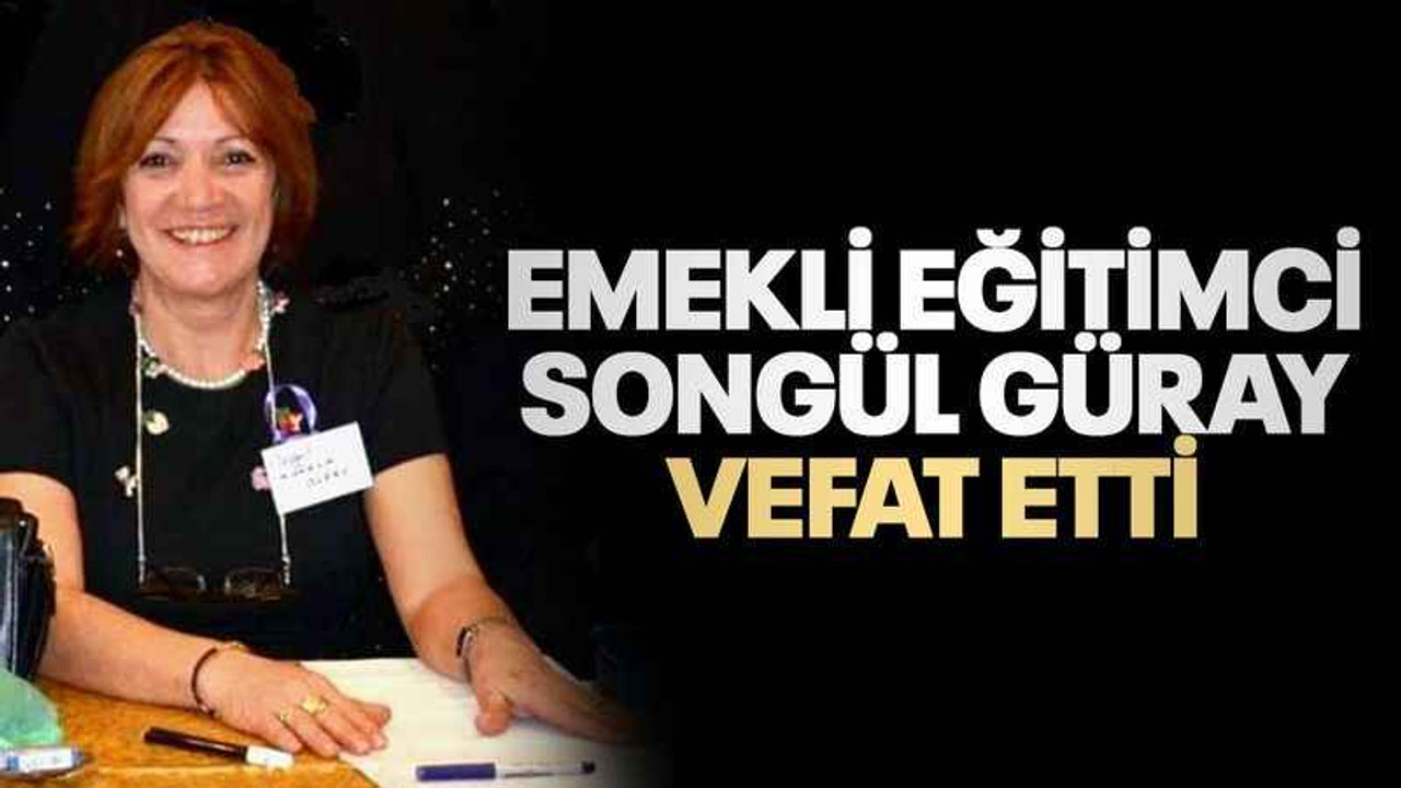 Kocaelili emekli öğretmen Songül Güray vefat etti