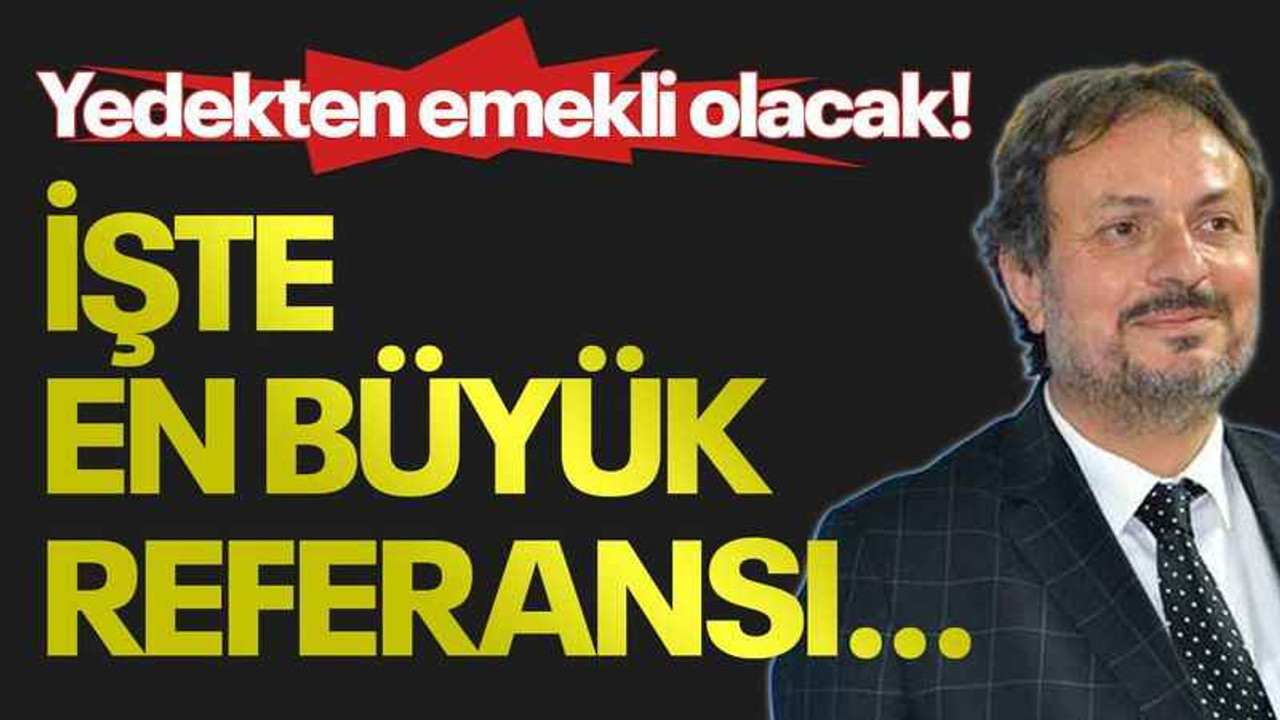 Yedekten emekli olacak! İşte en büyük referansı…