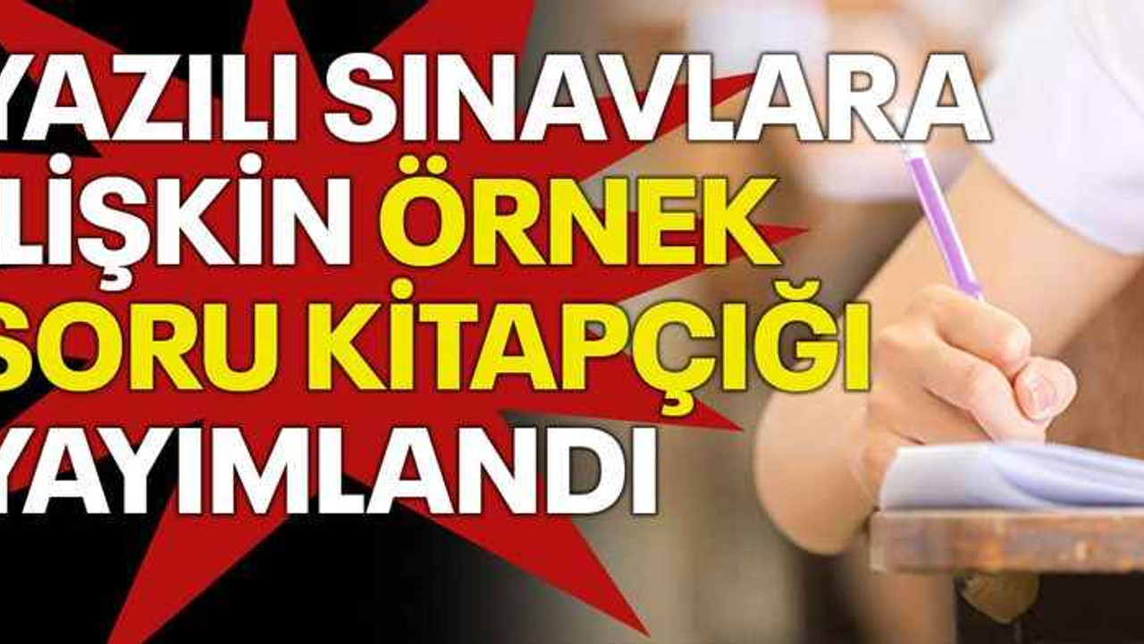 Yazılı sınavlara ilişkin örnek soru kitapçığı yayımlandı