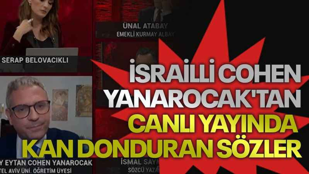 İsrailli Cohen Yanarocak'tan canlı yayında kan donduran sözler