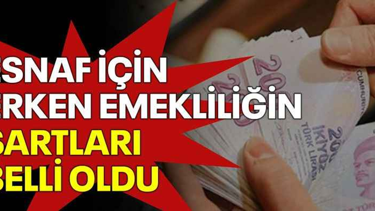 Esnaf için erken emekliliğin şartları belli oldu